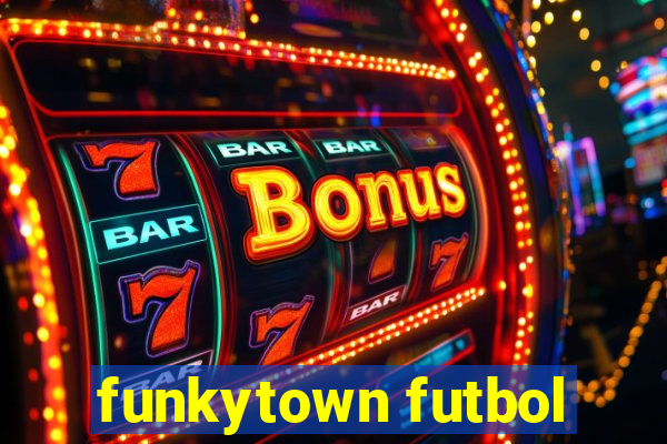 funkytown futbol